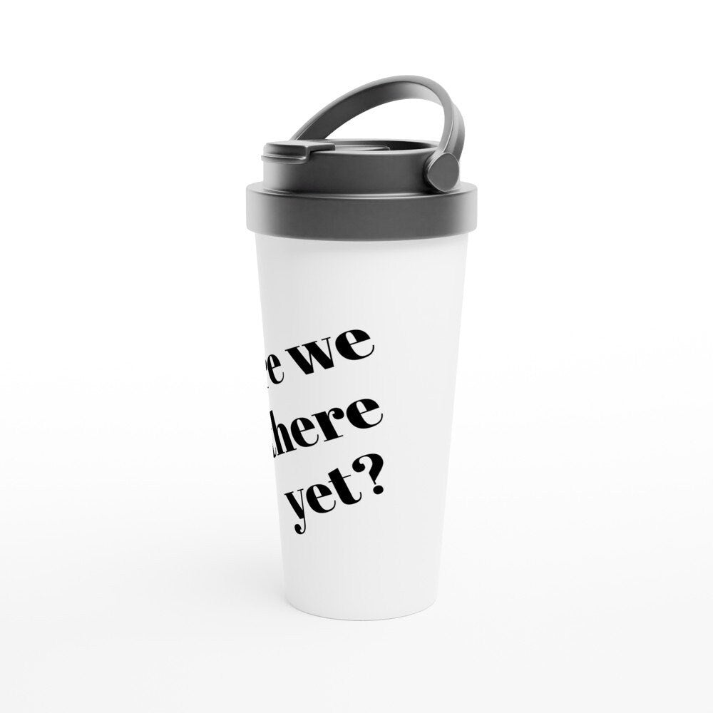 Are We There yet Travel Mug - BoundlessLoveStore - - Coffee cup - Coffee mug