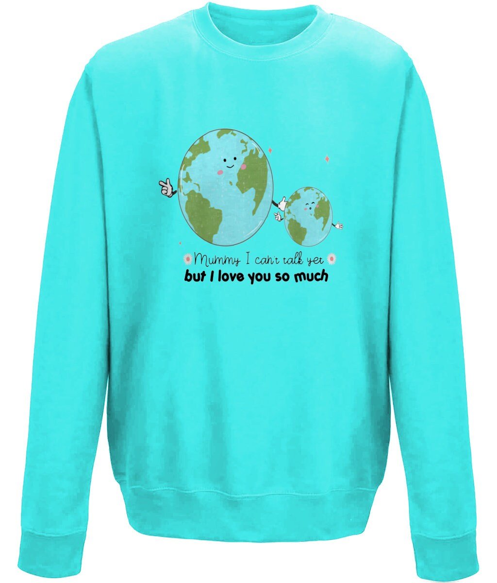 Mummy i can't talk yet but i love you so much mother's day  sweatshirt - BoundlessLoveStore - X-Small - Hawaiin Blue - Jumper