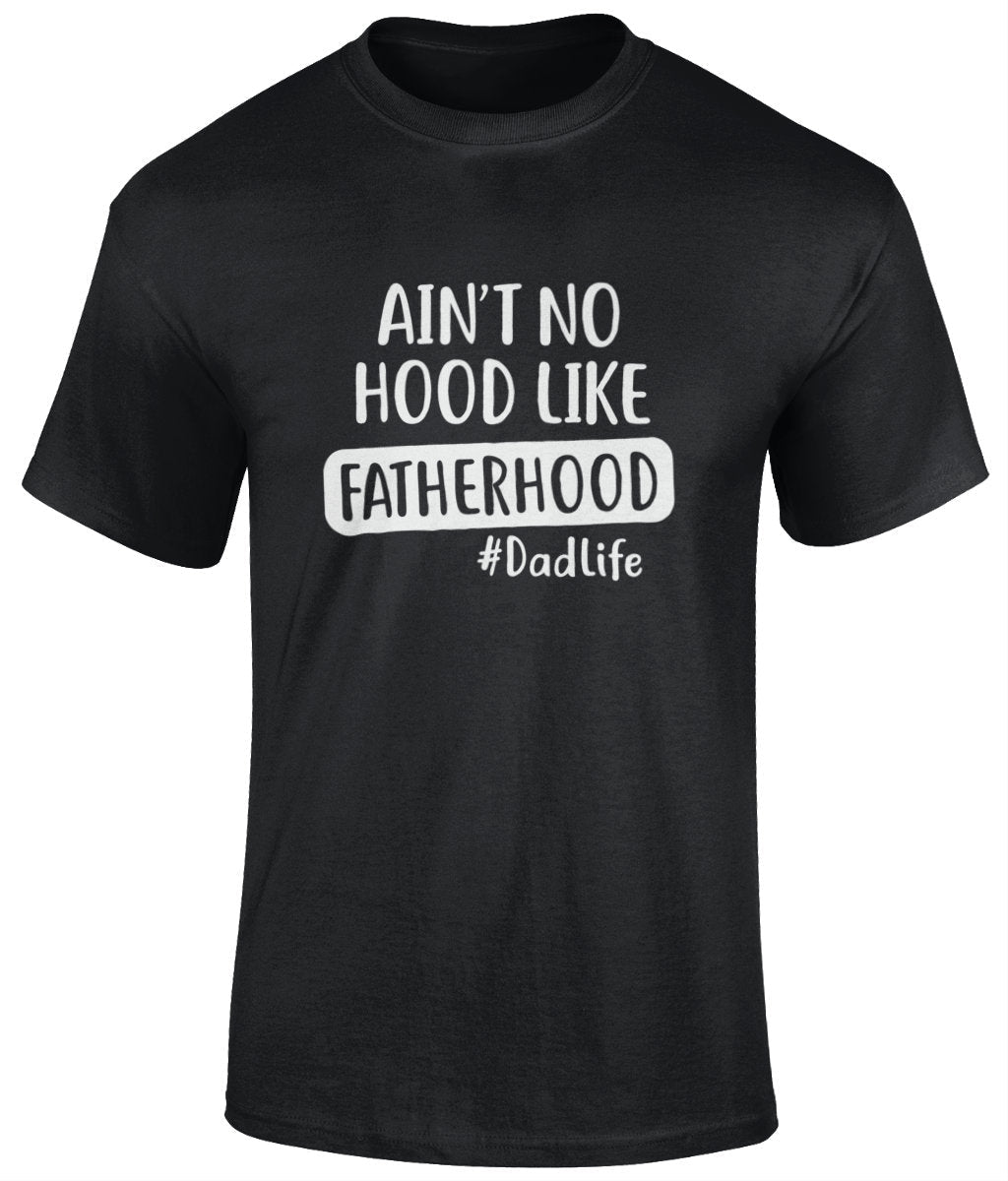 Ain't No Hood Like Fatherhood T-Shirt, Father's Day Gift - BoundlessLoveStore - Black - Small - Clothing - cool dad shirt