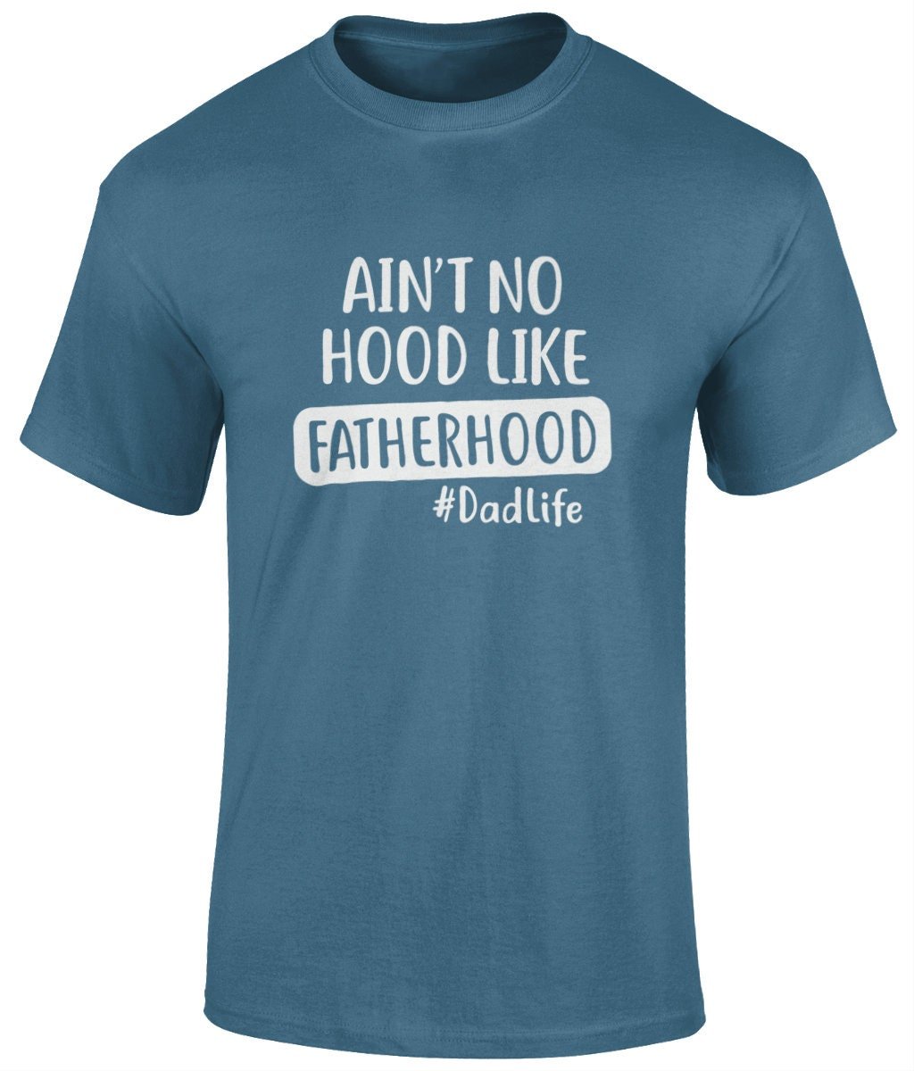 Ain't No Hood Like Fatherhood T-Shirt, Father's Day Gift - BoundlessLoveStore - Indigo Blue - Small - Clothing