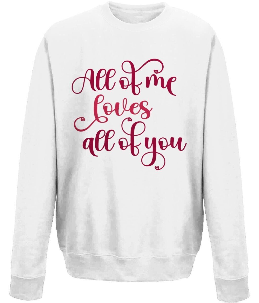 All of me loves all of you crew neck sweatshirt - BoundlessLoveStore - Clothing couple sweatshirt