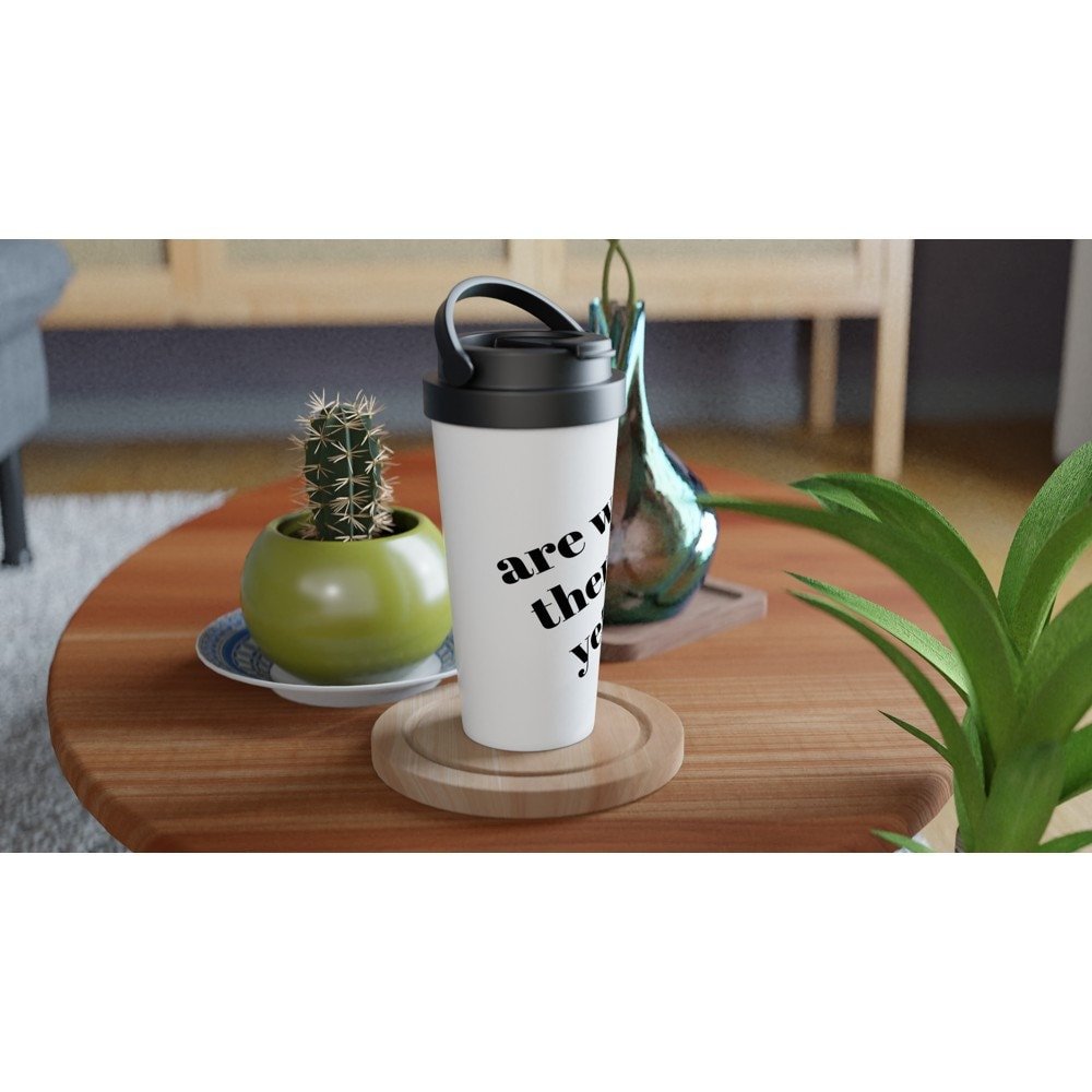 Are We There yet Travel Mug - BoundlessLoveStore - - Coffee cup - Coffee mug