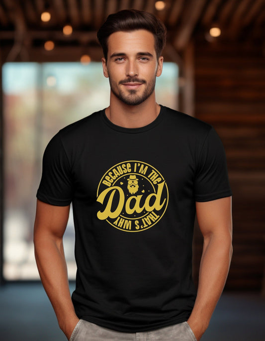 Because I'm The Dad That's Why T-Shirt, Father's Day Gift - BoundlessLoveStore - Black - Small - Clothing - cool dad shirt