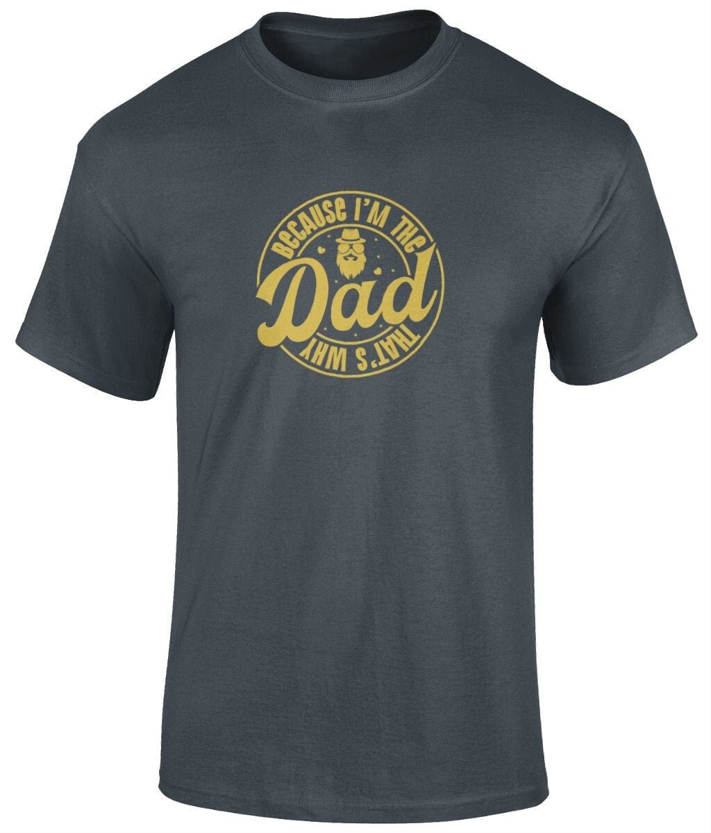 Because I'm The Dad That's Why T-Shirt, Father's Day Gift - BoundlessLoveStore - Charcoal - Small - Clothing - cool dad shirt