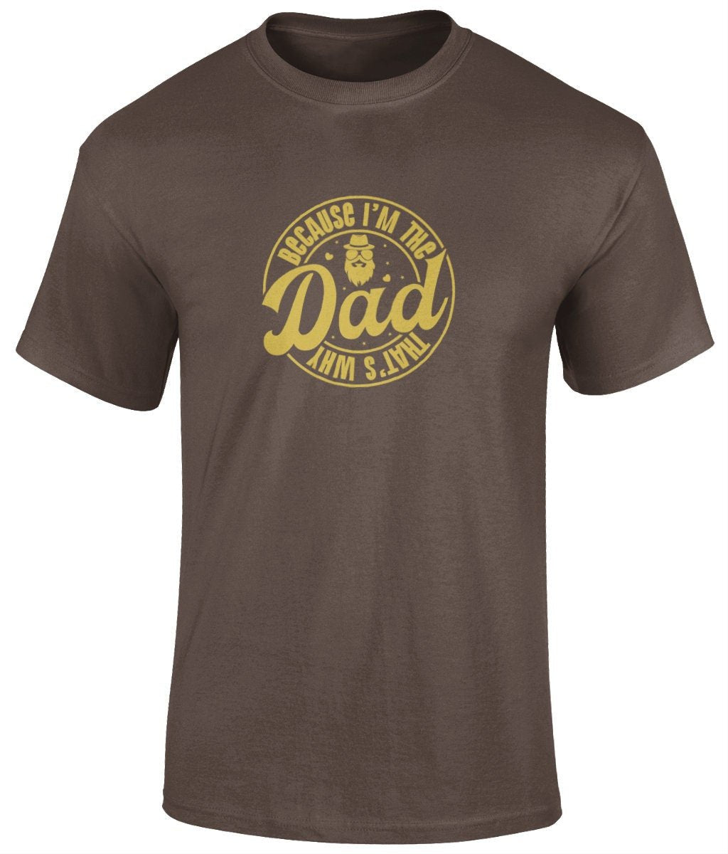 Because I'm The Dad That's Why T-Shirt, Father's Day Gift - BoundlessLoveStore - Dark Chocolate - Small - Clothing -