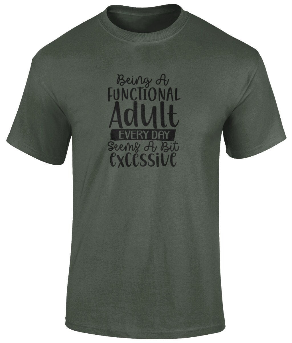 Being A Functional Adult Everyday Seems A Bit Excessive Tee Shirt, Funny Unisex Tee - BoundlessLoveStore - Green - Small