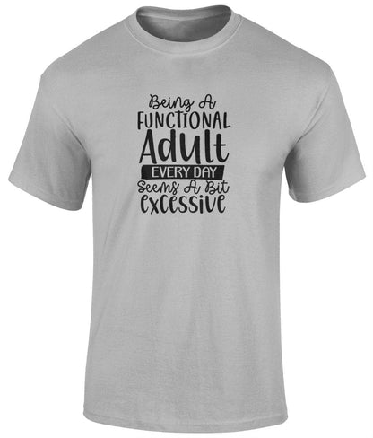 Being A Functional Adult Everyday Seems A Bit Excessive Tee Shirt, Funny Unisex Tee - BoundlessLoveStore - Sports Grey- Small