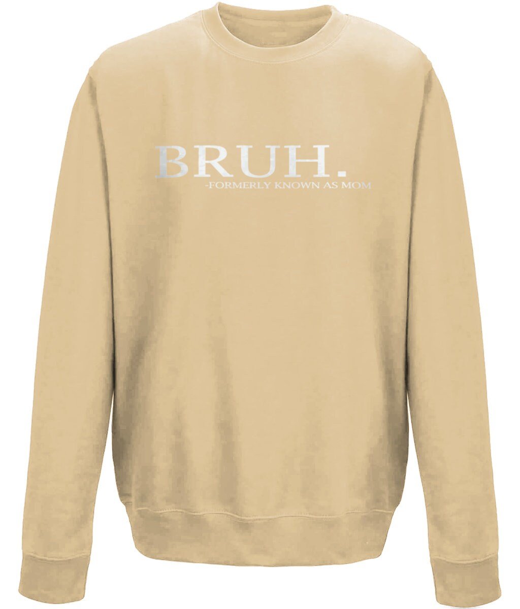 Bruh, formerly known as mom, mother's day crew neck sweatshirt - BoundlessLoveStore - X-Small - Desert Sand - Sweater Jumper