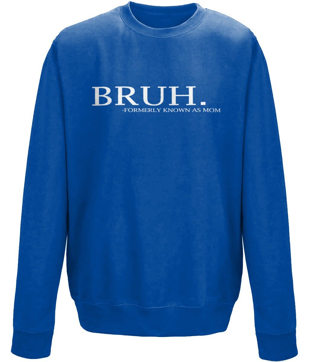 Bruh, formerly known as mom, mother's day crew neck sweatshirt - BoundlessLoveStore - X-Small - Royal Blue - Sweater Jumper