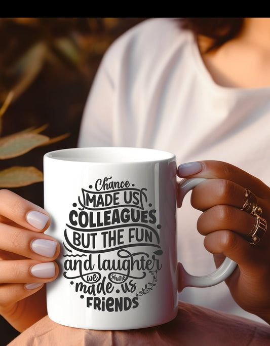 Chance made us colleagues but the fun and laughter made us friends funny office mug - BoundlessLoveStore - Drink & Barware