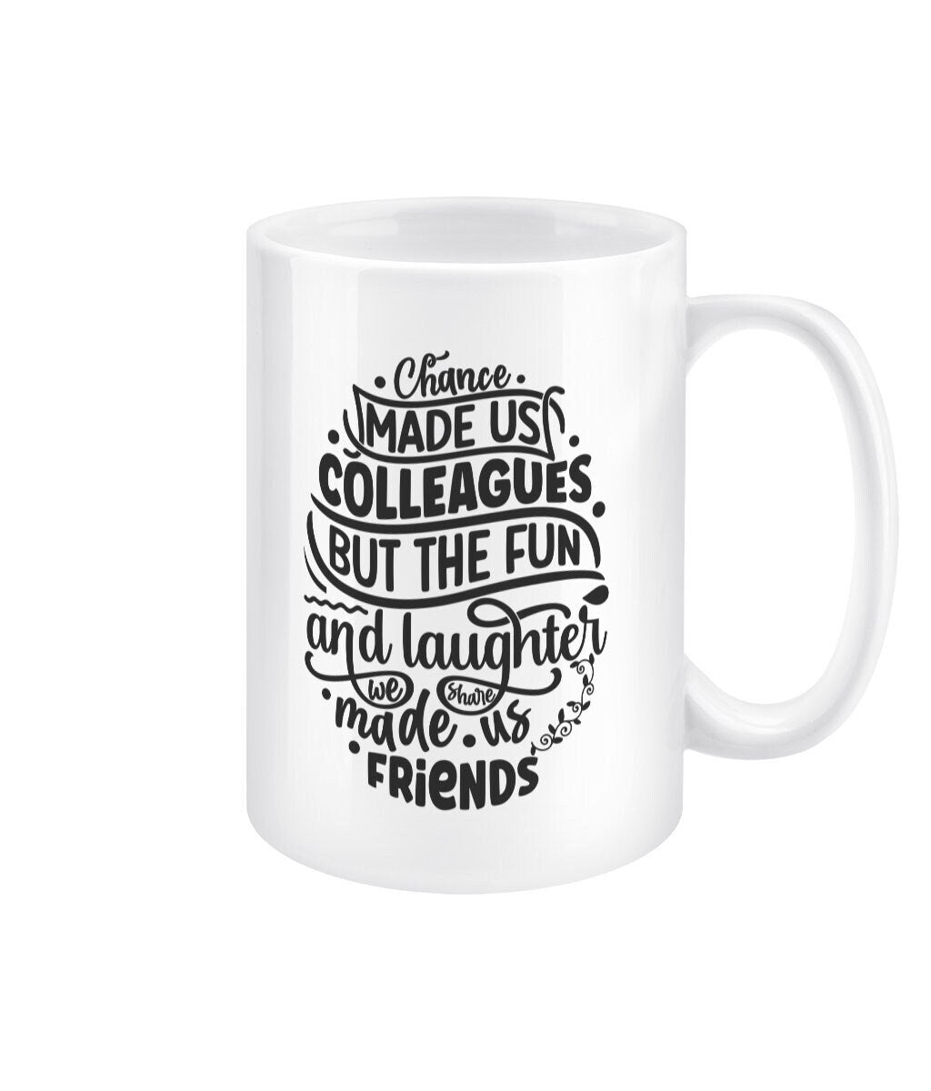 Chance made us colleagues but the fun and laughter made us friends funny office mug - BoundlessLoveStore - Drink & Barware