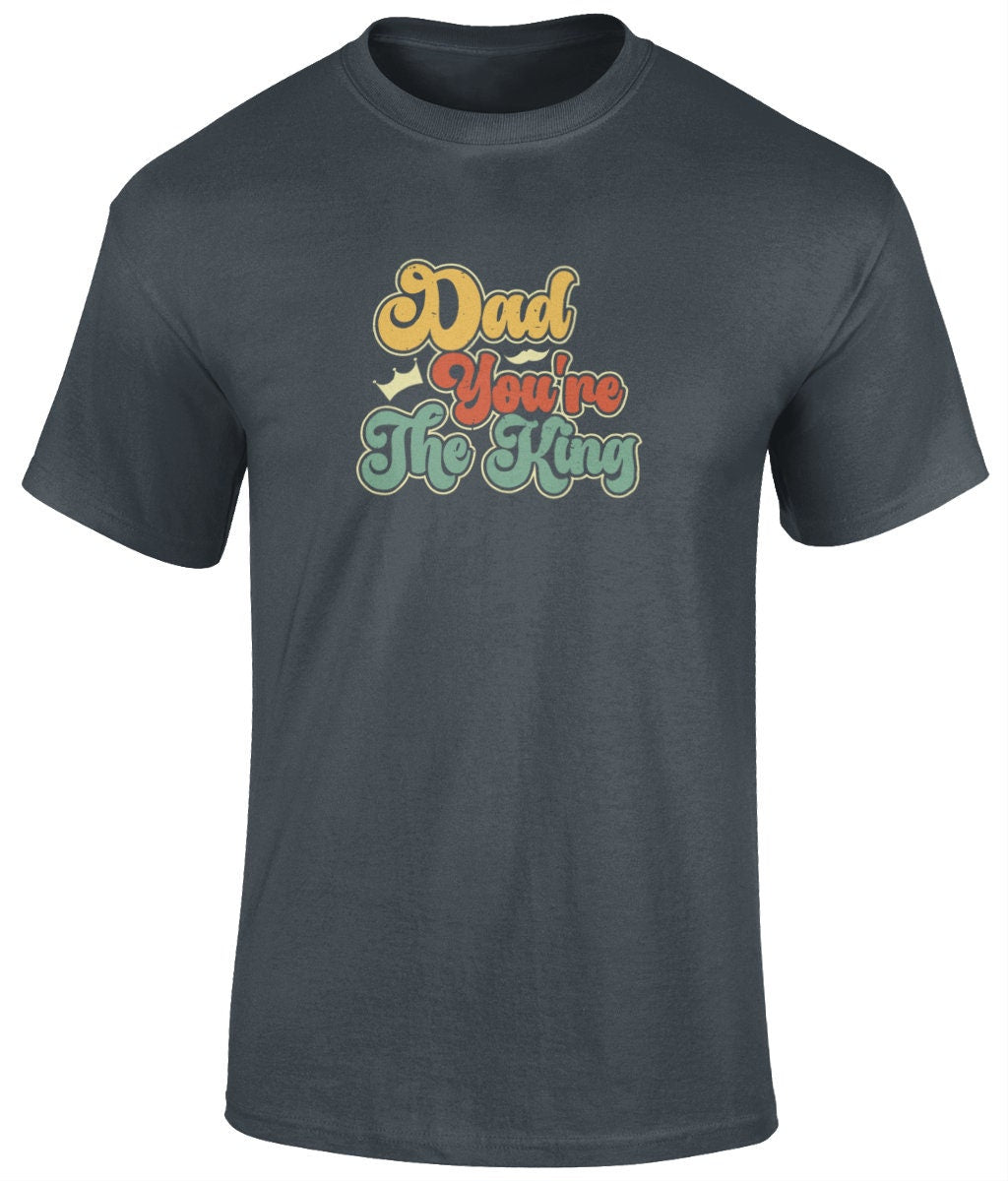 Dad You're The King T-Shirt, Father's Day Gift - BoundlessLoveStore - Black - Small - Clothing - cool dad shirt