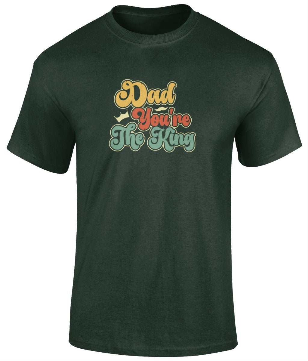 Dad You're The King T-Shirt, Father's Day Gift - BoundlessLoveStore - Forest - Small - Clothing - cool dad shirt