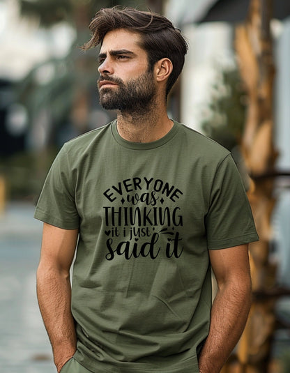 Everyone Was Thinking It I Just Said It T Shirt, Funny Unisex Tee - BoundlessLoveStore - Military Green - Small - c