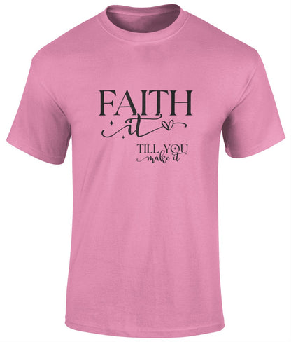 Faith It Till You Make It Unisex T-Shirt, Faith T-Shirts - BoundlessLoveStore - pink - Christian t shirts - Christian tee