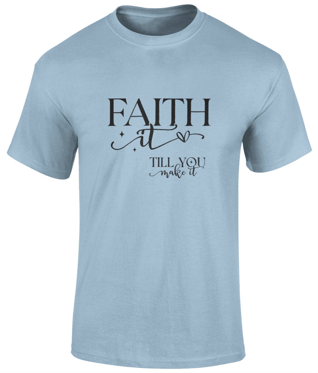 Faith It Till You Make It Unisex T-Shirt, Faith T-Shirts - BoundlessLoveStore - Light blue - Christian t shirts - tee