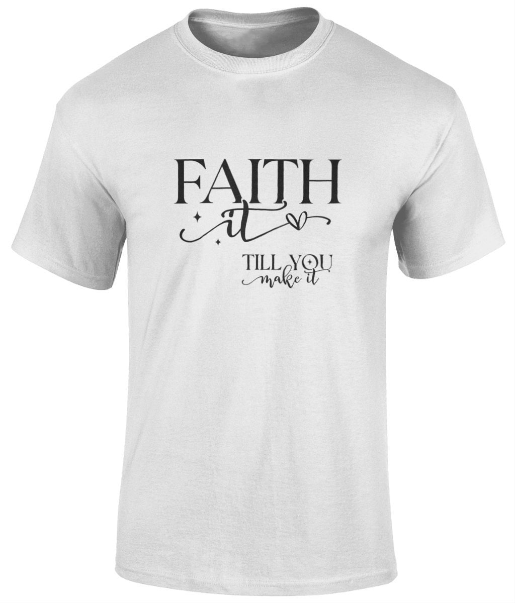 Faith It Till You Make It Unisex T-Shirt, Faith T-Shirts - BoundlessLoveStore - White - Christian t shirts - Christian tee