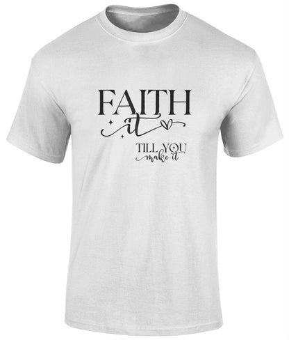 Faith It Till You Make It Unisex T-Shirt, Faith T-Shirts - BoundlessLoveStore - White - Christian t shirts - Christian tee