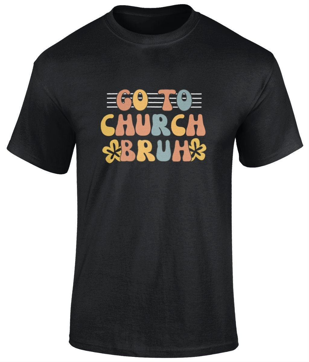 Go To Church Bruh Unisex T-Shirt, Faith T-Shirts - BoundlessLoveStore -Black - Christian t shirts - Christian tee