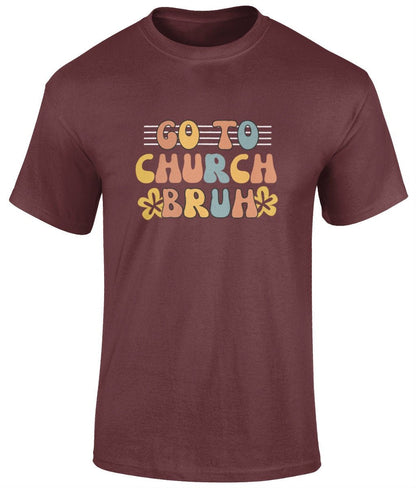 Go To Church Bruh Unisex T-Shirt, Faith T-Shirts - BoundlessLoveStore -Maroon - Christian t shirts - Christian tee