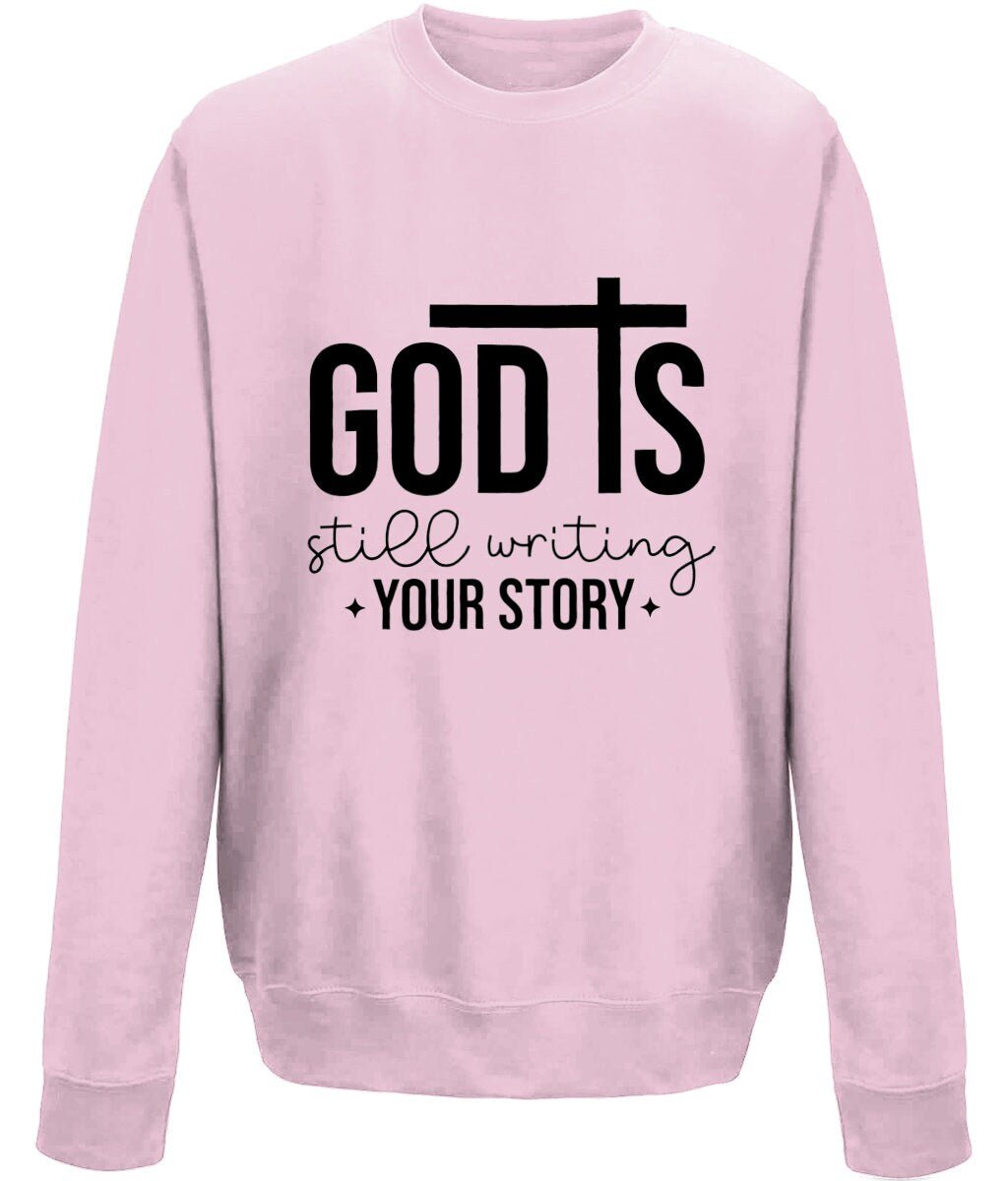 God Is Still Writing Your Story unisex sweatshirt - BoundlessLoveStore - X-Small - Baby Pink - Christian Sweatshirt -