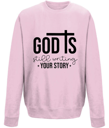 God Is Still Writing Your Story unisex sweatshirt - BoundlessLoveStore - X-Small - Baby Pink - Christian Sweatshirt -