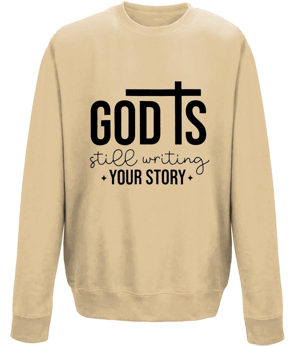 God Is Still Writing Your Story unisex  sweatshirt - BoundlessLoveStore - X-Small - Desert Sand - Christian Sweatshirt