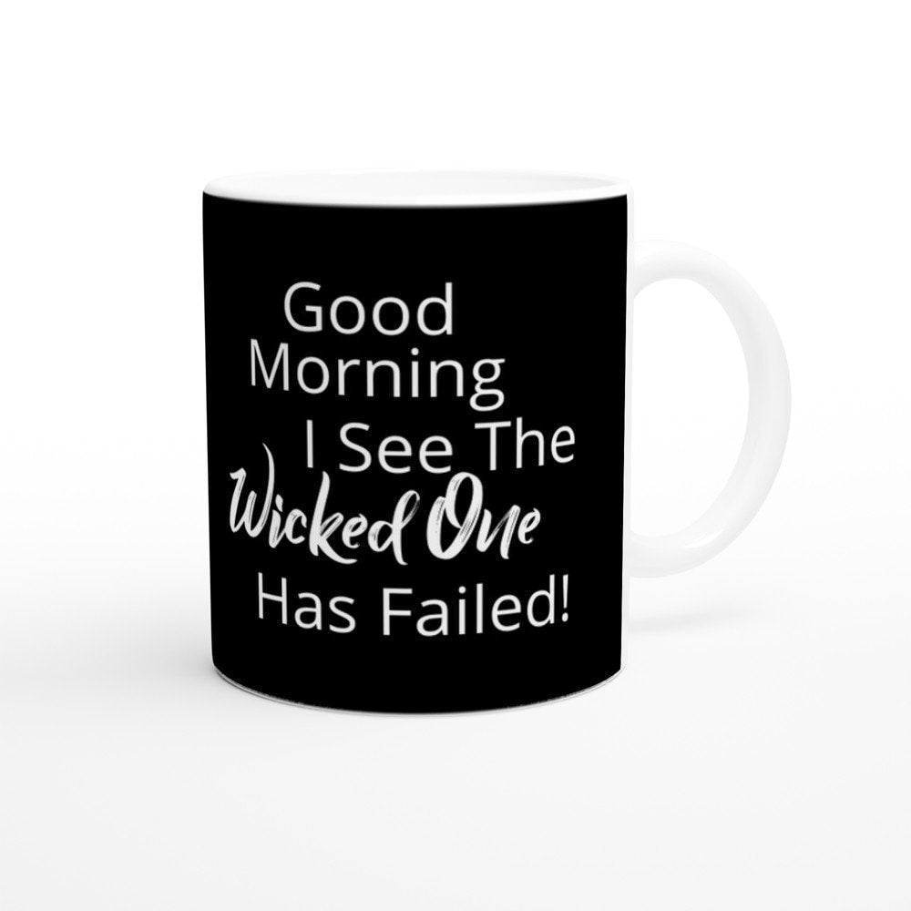 Good morning I see the wicked one has failed mug - BoundlessLoveStore - - birthday gift friend - Christian mug gift