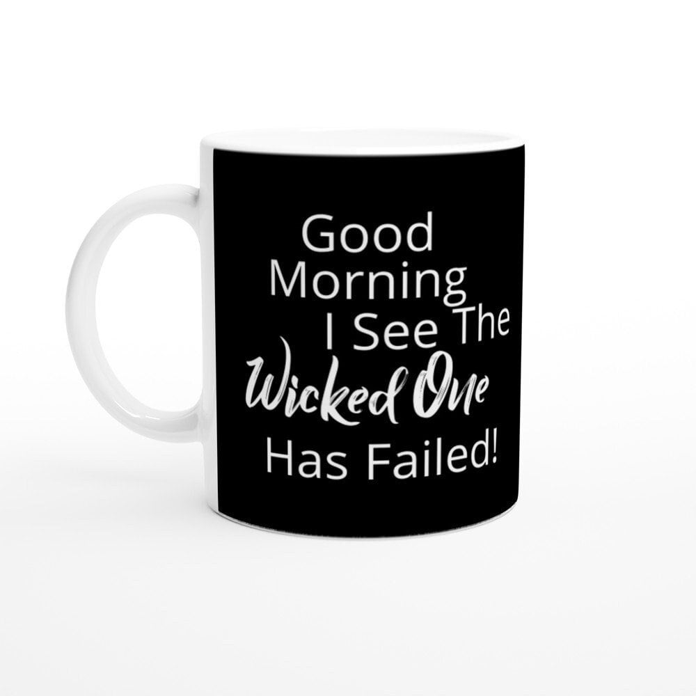 Good morning I see the wicked one has failed mug - BoundlessLoveStore - - birthday gift friend - Christian mug gift