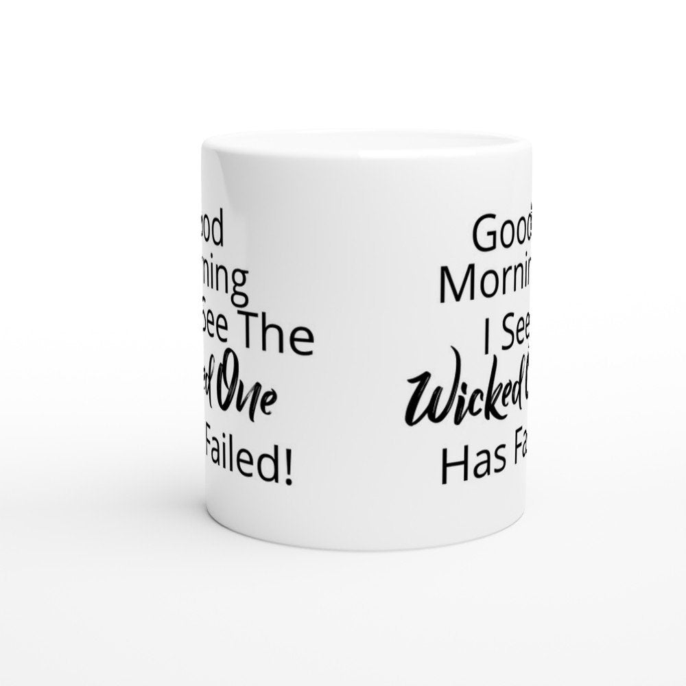 Good morning i see the wicked one has failed mug - BoundlessLoveStore - - birthday gift friend - Christian mug gift