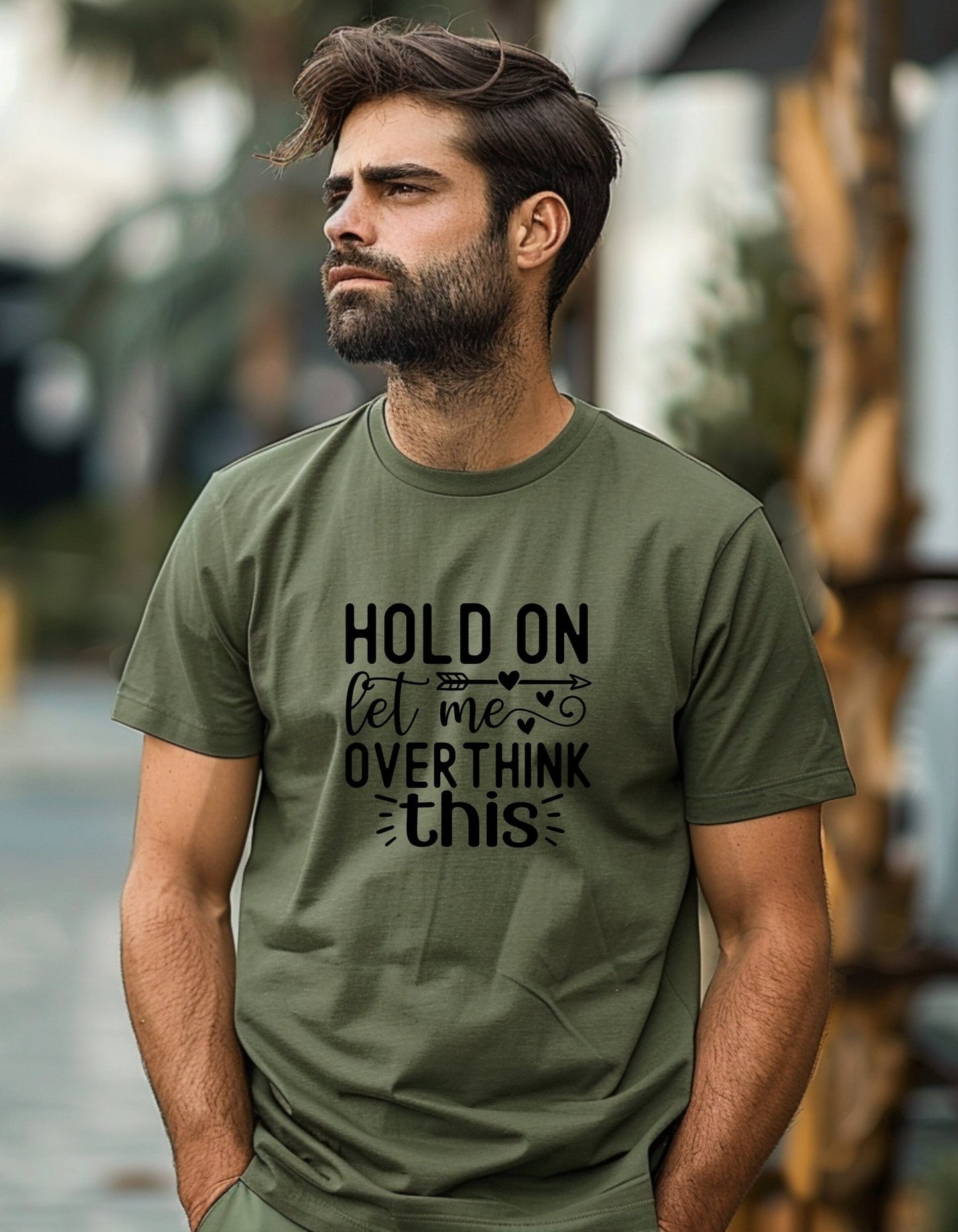 Hold On Let Me Overthink This Tee Shirt, Funny Unisex T- Shirt - BoundlessLoveStore - Military Green - Small - campy tee top