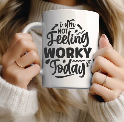 I am not feeling worky today funny office mug - BoundlessLoveStore - - Drink & Barware - Drinkware