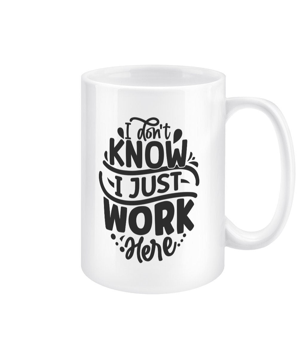 I don't know i just work here funny office mug - BoundlessLoveStore - - Drink & Barware - Drinkware