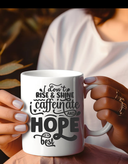 I don't rise and shine, i caffeinate and hope for the best funny office mug - BoundlessLoveStore - Funny Sarcastic Quirky Mug