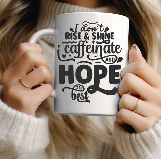 I don't rise and shine, i caffeinate and hope for the best funny office mug - BoundlessLoveStore -Funny Sarcastic Quirky Mug