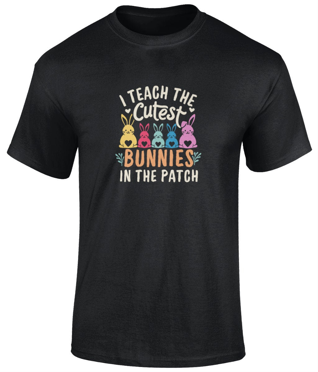 I Teach The Cutest Bunnies In The Patch Tee Shirt, Funny Unisex T- Shirt - BoundlessLoveStore - black - Small -