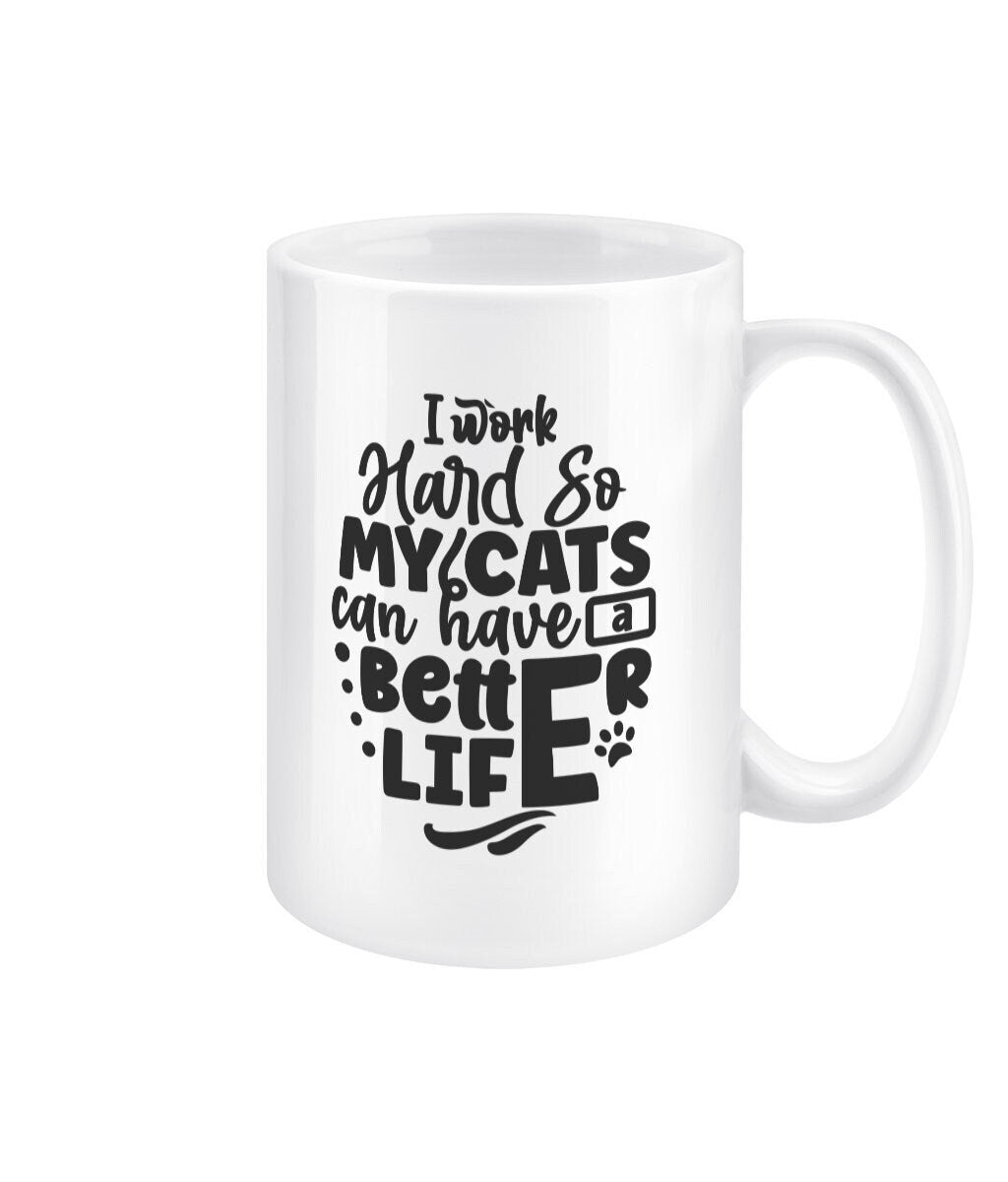 I work hard so my cats can have a better life funny office mug - BoundlessLoveStore - - Drink & Barware - Drinkware