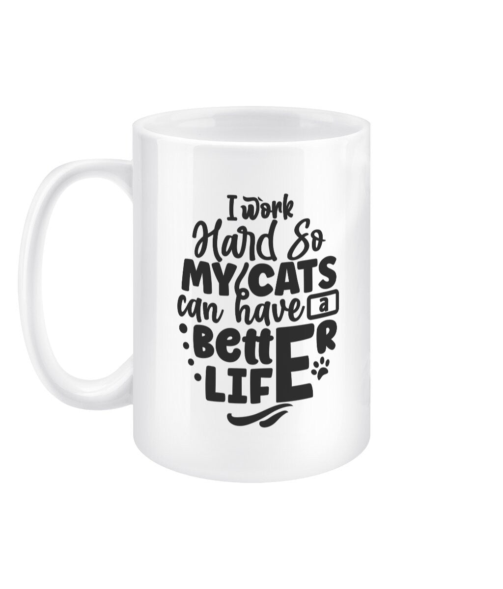 I work hard so my cats can have a better life funny office mug - BoundlessLoveStore - - Drink & Barware - Drinkware