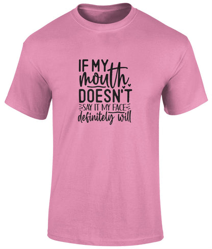 If My Mouth Doesn't Say It My Face Definitely Will Tee Shirt, Funny Unisex Tee - BoundlessLoveStore -Pink - Small