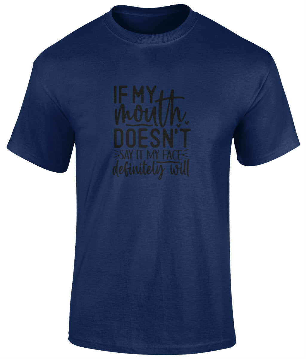 If My Mouth Doesn't Say It My Face Definitely Will Tee Shirt, Funny Unisex Tee - BoundlessLoveStore - Navy - Small -