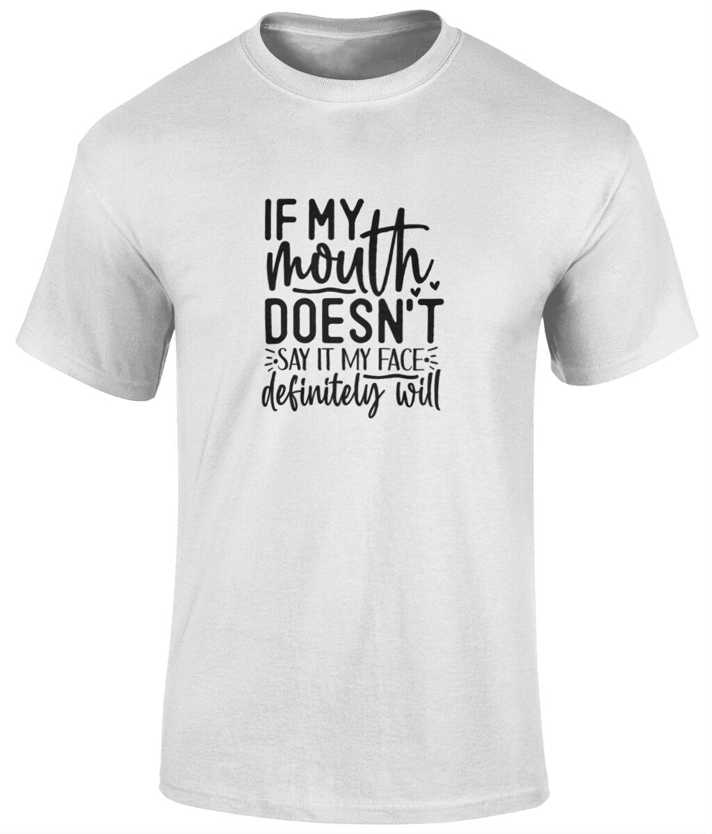 If My Mouth Doesn't Say It My Face Definitely Will Tee Shirt, Funny Unisex Tee - BoundlessLoveStore - White - Small -