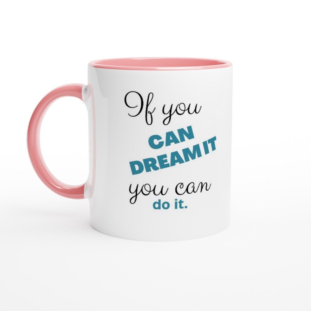 If You Can Dream It You Can Do It mug - BoundlessLoveStore - Pink - Affirmations Gift - Daily Reminder Mug