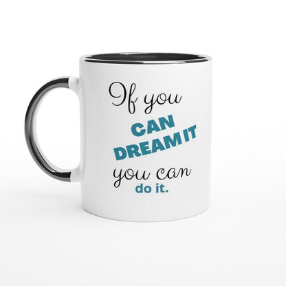 If You Can Dream It You Can Do It mug - BoundlessLoveStore - Black - Affirmations Gift - Daily Reminder Mug