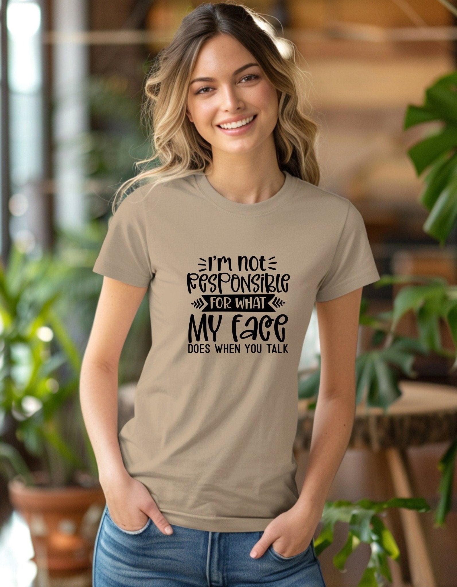 I'm Not Responsible For What My Face Does When You Talk Tee Shirt, Funny Unisex T- Shirt - BoundlessLoveStore - Sand - Small