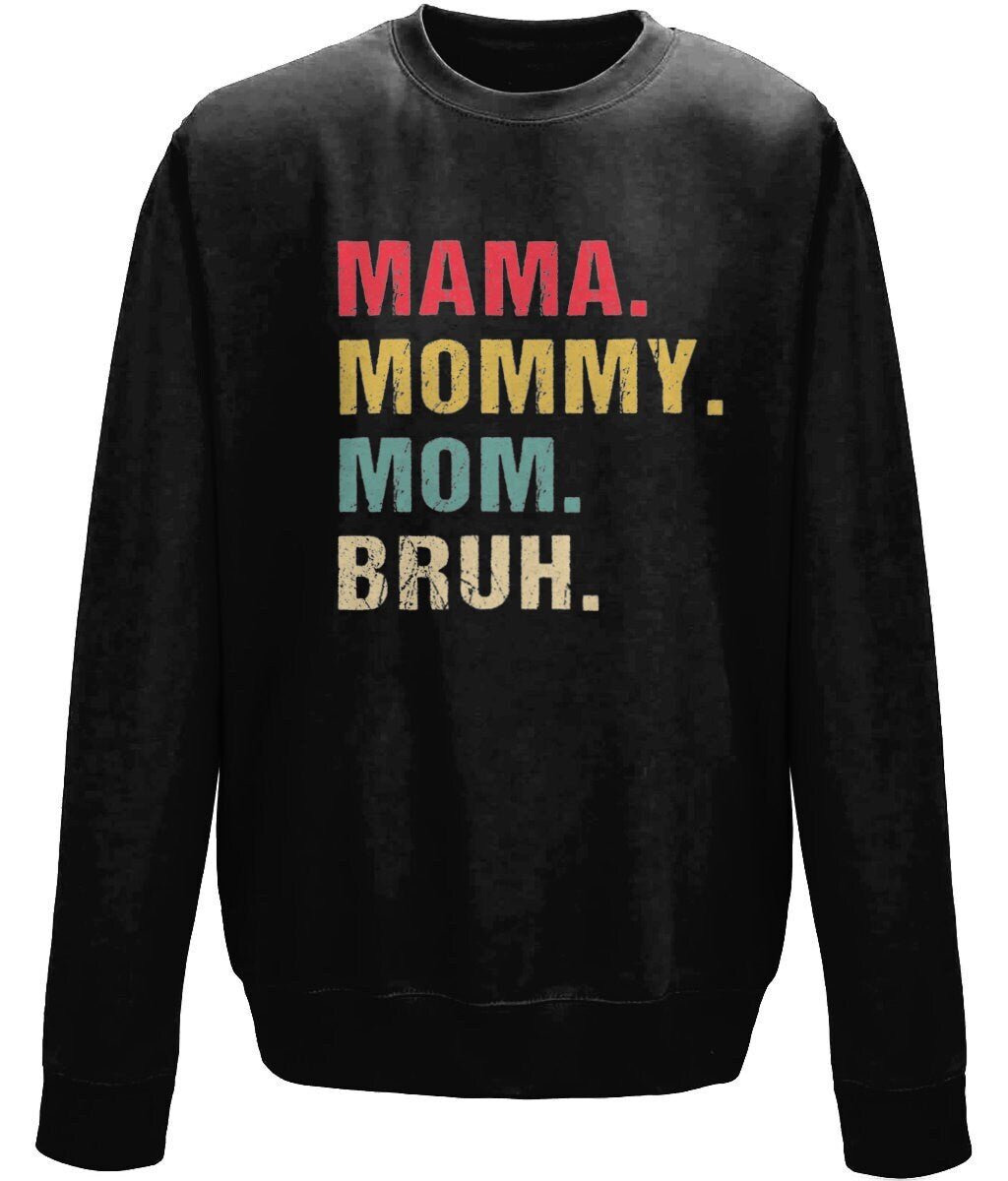 Mama Mommy Mom Bruh, mother's day sweatshirt - BoundlessLoveStore - X-Small -Black - Custom Mom Sweater - Custom Mum Jumper