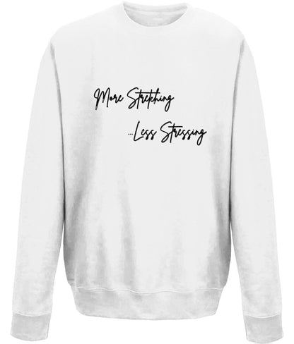 More Stretching Less Stressing Unisex Sweatshirt - BoundlessLoveStore - X-Small- Arctic White - Clothing - College Sweatshirt