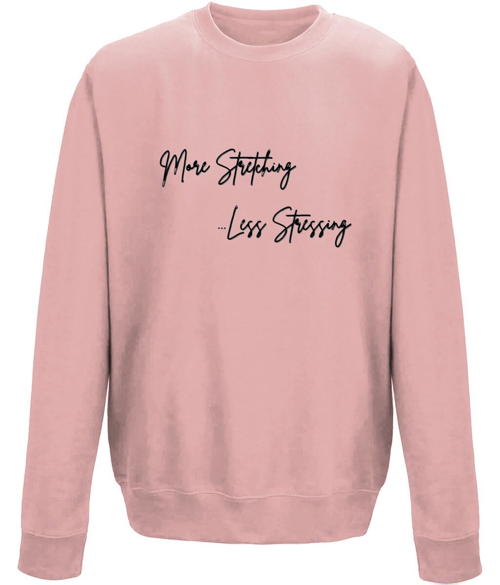 More Stretching Less Stressing Unisex Sweatshirt - BoundlessLoveStore - X-Small - Dusty Pink - - College Sweatshirt