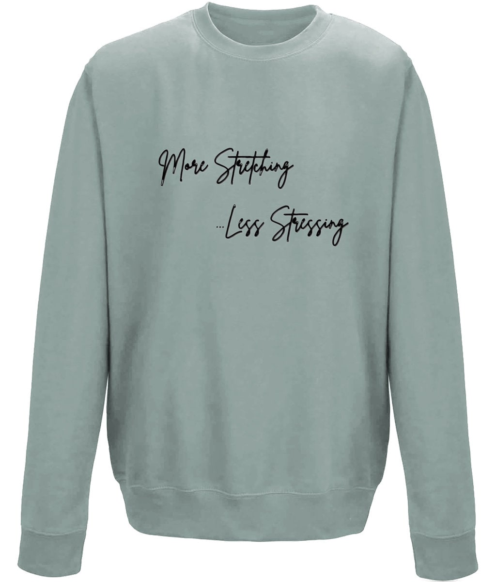 More Stretching Less Stressing  Unisex Sweatshirt - BoundlessLoveStore - X-Small - Dusty Green - College Sweatshirt