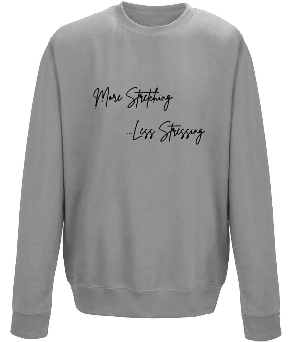 More Stretching Less Stressing  Unisex Sweatshirt - BoundlessLoveStore - X-Small - Graphite Heather -College Sweatshirt