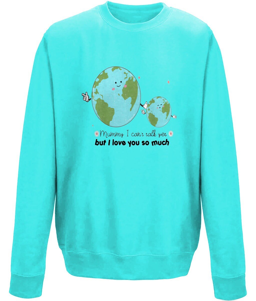 Mummy i can't talk yet but i love you so much mother's day  sweatshirt - BoundlessLoveStore - X-Small - Hawaiin Blue - Jumper